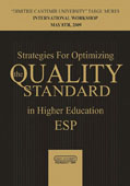 Strategies for Optimizing the Quality Standard in Higher Education ESP. International Workshop, May 8th, 2009