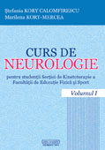 CURS DE NEUROLOGIE  pentru studentii Sectiei de Kinetoterapie a Facultatii de Educatie Fizica si Sport Volumul I