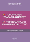 TOPOGRAFIE SI TRASARI INGINERESTI. TOPOGRAPHY AND ENGINEERING PLOTTING. Editie bilingva româna - engleza
