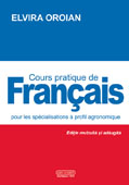 Cours pratique de francais pour les specialisations a profil agronomique. Editie revizuita si adaugita    //    A practical course of French for agricultural specializations. Revised and enlarged edition