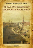 Turda - orasul renascut - O monografie a municipiului