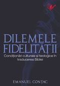 DILEMELE FIDELITATII. Conditionari teologice si culturale in traducerea Bibliei 