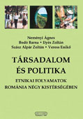 Societate si politica: Procese entice Ã®n patru microregiuni ale RomÃ¢niei   //   Tarsadalom es politika: Etnikai folyamatok Romania negy kistersegeben // Society and politics: Ethnical processes in four Romanian micro-regions
