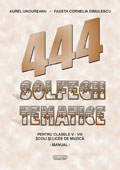 444 solfegii tematice. Manual pentru clasele V - VIII, scoli si licee de muzica
