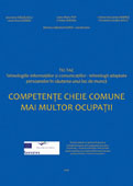 Competente cheie comune mai multor ocupatii tic-tac. Tehnologiile informatiilor si comunicatiilor. Tehnologii adaptate persoanelor in cautarea unui loc de munca