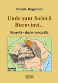 Unde sunt feciorii Bucovinei Musenita: studiu monografic, editia a II-a