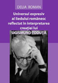 Universul expresiv al liedului romanesc reflectat in interpretarea creatiei lui Sigismund Toduta    //    The expressive universe of the Romanian lied, reflected in the interpretation of Sigismund ToduÅ£Äƒâ€™s creations