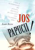 Jos Papucii!