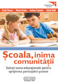 Scoala, inima comunitatii. Solutii socio-educationale pentru sprijinirea participarii scolare