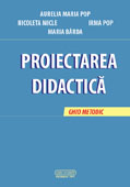 PROIECTAREA DIDACTICA. GHID METODIC