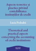 ASPECTE TEORETICE ÅžI PRACTICE PRINVIND CONTABILITATEA INSTITUTIILOR DE CREDIT // THEORETICAL AND PRACTICAL ASPECTS CONCERNING THE ACCOUNTING OF CREDIT INSTITUTIONS