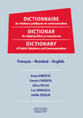 Dictionnaire des relations publiques et communication/Dictionar de relatii publice si comunicare/Dictionary of Public Relations and Communication Francais â€“ Romana â€“ English