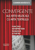 CONVERGENTE ALE ARTEI MUZICALE CU ARTA TEATRULUI.  FUNCTIILE INTERPRETARII IN MUZICA SI TEATRU