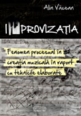 Improvizatia Fenomen Procesual In Creatia Muzicala In Raport Cu Tehnicile Elaborate