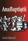 AnabaptiȘtii. De Ce Baptistii Nu Sunt Protestanti