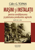 MASINI SI INSTALATII PENTRU CONDITIONAREA SI PASTRAREA PRODUSELOR AGRICOLE. NOTE DE CURS