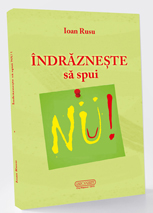 Indrazneste sa spui NU