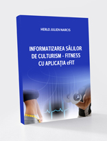 INFORMATIZAREA SĂLILOR DE CULTURISM - FITNESS CU APLICAȚIA eFIT