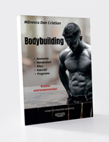 Bodybuilding: Anatomie-Metabolism-Efect-Exerciții-Programe-Rutina antrenamentului