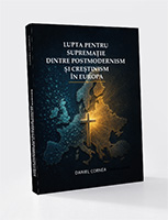 LUPTA PENTRU SUPREMAȚIE DINTRE POSTMODERNISM ȘI CREȘTINISM ÎN EUROPA