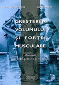 Cresterea volumului si fortei musculare. Elemente teoretice, practice si metodice