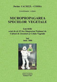Micropropagarea speciilor vegetale. Lucrarile celui de al XV-lea Simpozion National de Culturi de Tesuturi si Celule Vegetale, Iasi, iunie 2006