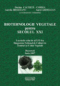 Biotehnologii vegetale pentru secolul XXI. Lucrarile celui de al XVI-lea simpozion national de Culturi de tesuturi si celule vegetale